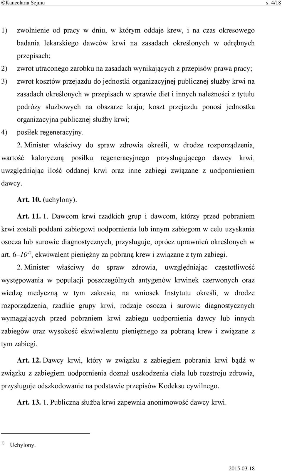 wynikających z przepisów prawa pracy; 3) zwrot kosztów przejazdu do jednostki organizacyjnej publicznej służby krwi na zasadach określonych w przepisach w sprawie diet i innych należności z tytułu