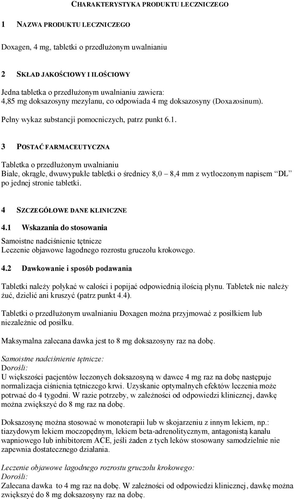 3 POSTAĆ FARMACEUTYCZNA Tabletka o przedłużonym uwalnianiu Białe, okrągłe, dwuwypukłe tabletki o średnicy 8,0 8,4 mm z wytłoczonym napisem DL po jednej stronie tabletki.