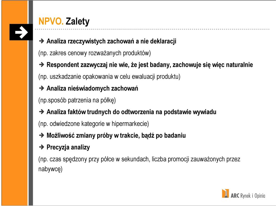 uszkadzanie opakowania w celu ewaluacji produktu) Analiza nieświadomych zachowań (np.