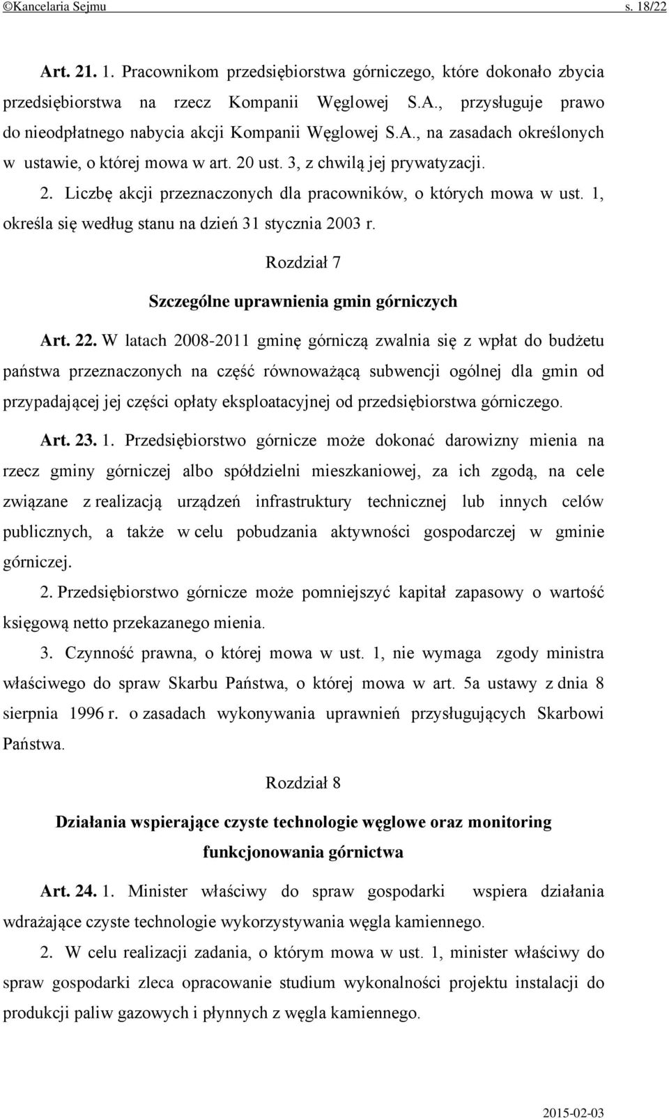 1, określa się według stanu na dzień 31 stycznia 2003 r. Rozdział 7 Szczególne uprawnienia gmin górniczych Art. 22.