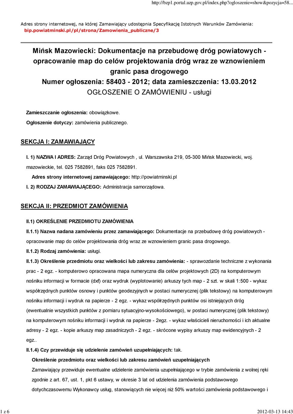 ogłoszenia: 58403-2012; data zamieszczenia: 13.03.2012 OGŁOSZENIE O ZAMÓWIENIU - usługi Zamieszczanie ogłoszenia: obowiązkowe. Ogłoszenie dotyczy: zamówienia publicznego. SEKCJA I: ZAMAWIAJĄCY I.