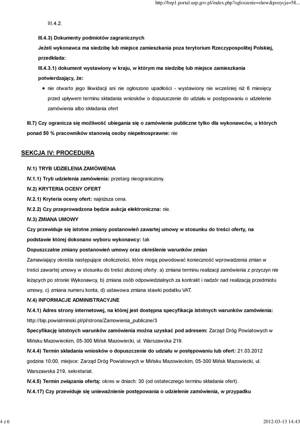 1) dokument wystawiony w kraju, w którym ma siedzibę lub miejsce zamieszkania potwierdzający, że: nie otwarto jego likwidacji ani nie ogłoszono upadłości - wystawiony nie wcześniej niż 6 miesięcy