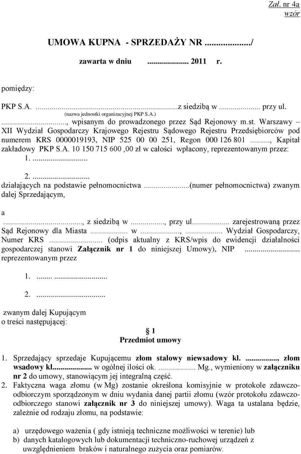 Warszawy XII Wydział Gospodarczy Krajowego Rejestru Sądowego Rejestru Przedsiębiorców pod numerem KRS 0000019193, NIP 525 00 00 251, Regon 000 126 801..., Kapitał zakładowy PKP S.A.