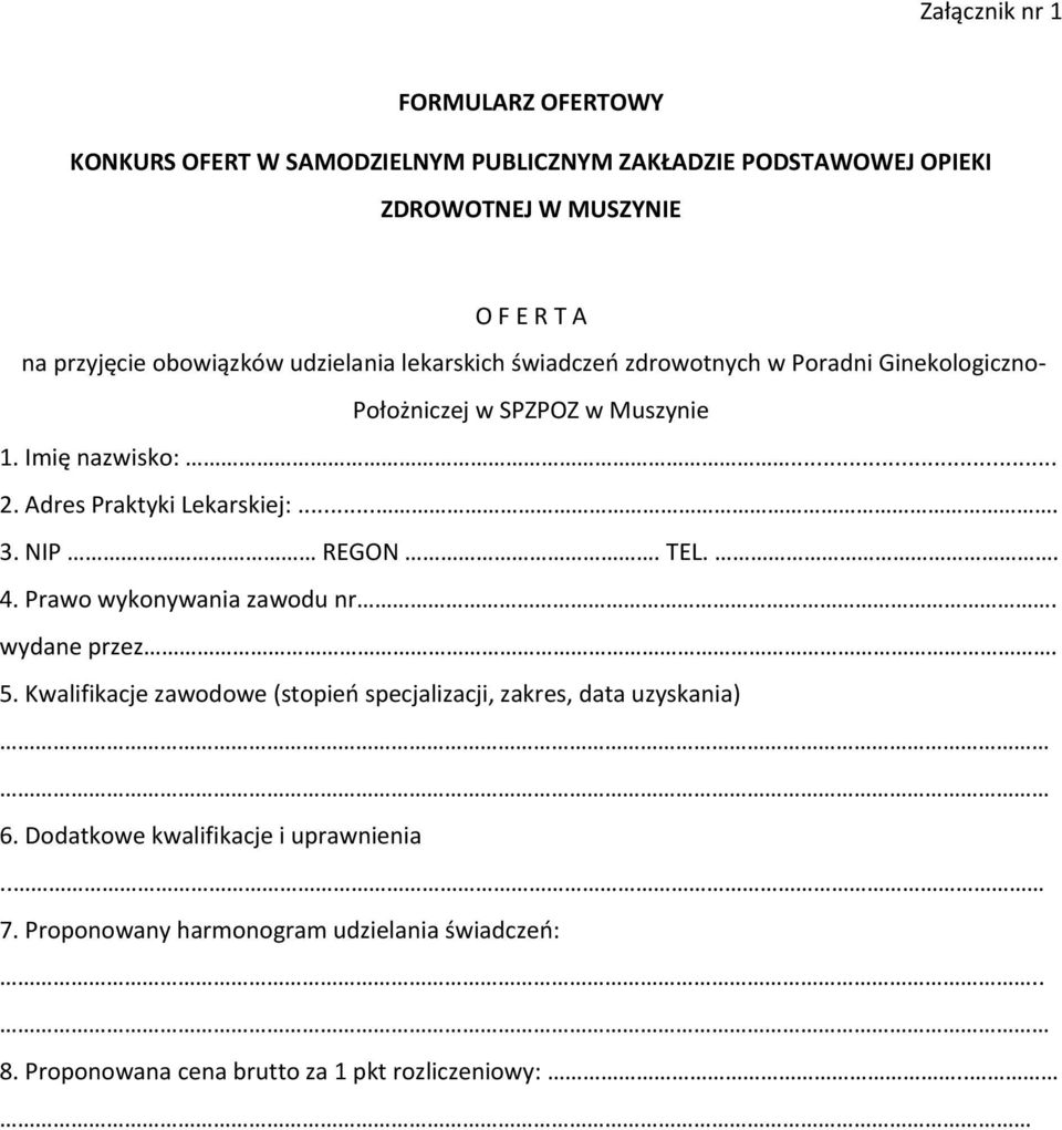 Adres Praktyki Lekarskiej:.... 3. NIP REGON. TEL.. 4. Prawo wykonywania zawodu nr. wydane przez. 5.