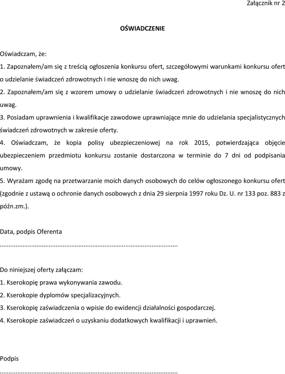 Zapoznałem/am się z wzorem umowy o udzielanie świadczeń zdrowotnych i nie wnoszę do nich uwag. 3.