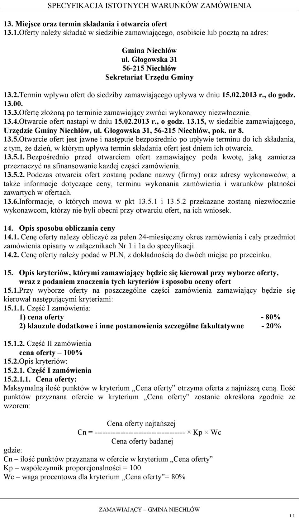 13.4.Otwarcie ofert nastąpi w dniu 15.