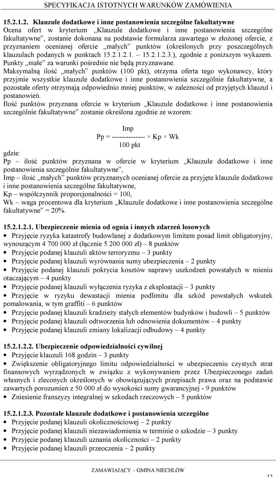 ), zgodnie z poniższym wykazem. Punkty małe za warunki pośrednie nie będą przyznawane.