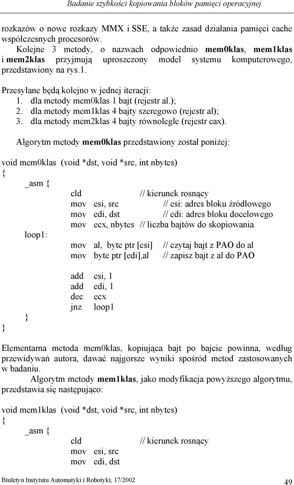 dla metody mem0klas 1 bajt (rejestr al.); 2. dla metody mem1klas 4 bajty szeregowo (rejestr al); 3. dla metody mem2klas 4 bajty równolegle (rejestr eax).