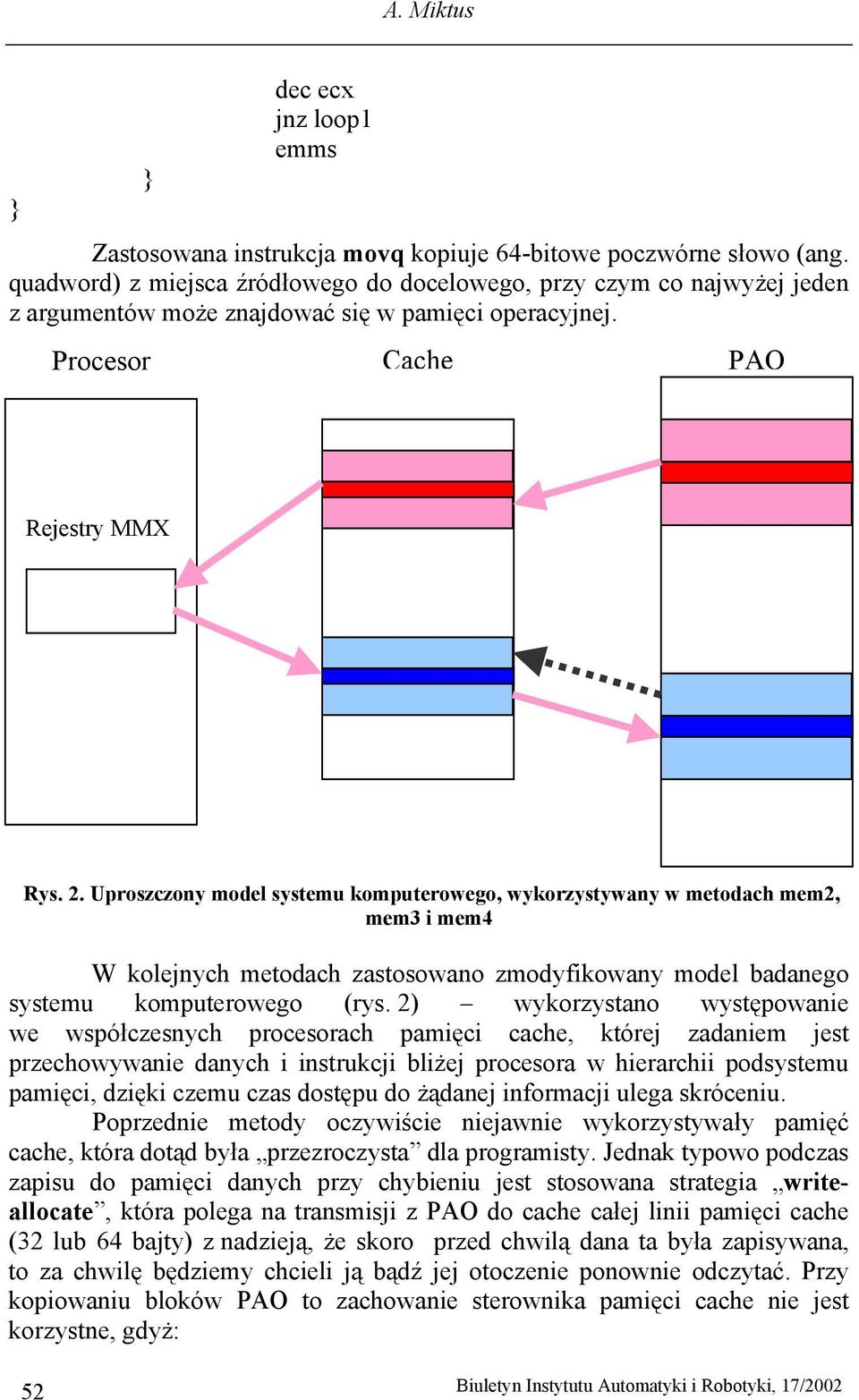 Uproszczony model systemu komputerowego, wykorzystywany w metodach mem2, mem3 i mem4 W kolejnych metodach zastosowano zmodyfikowany model badanego systemu komputerowego (rys.