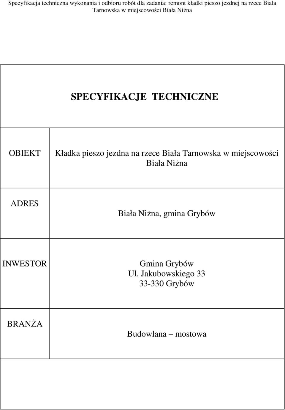 jezdna na rzece Biała Tarnowska w miejscowości Biała NiŜna ADRES Biała NiŜna, gmina