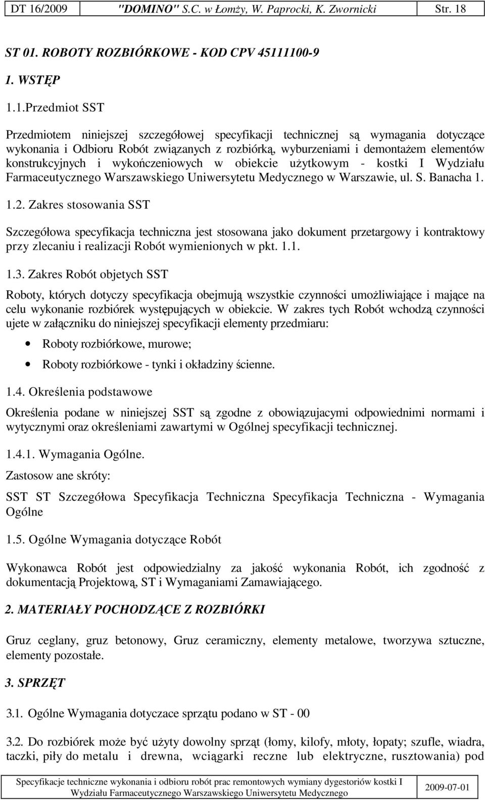 Farmaceutycznego Warszawskiego Uniwersytetu Medycznego w Warszawie, ul. S. Banacha 1. 1.2.