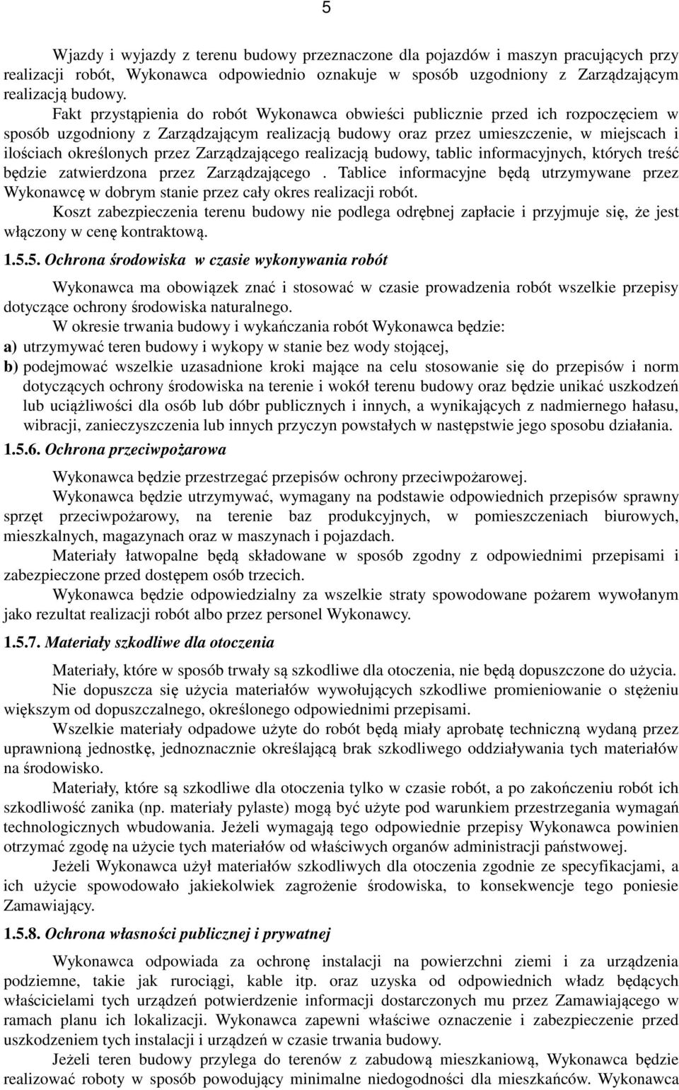 przez Zarządzającego realizacją budowy, tablic informacyjnych, których treść będzie zatwierdzona przez Zarządzającego.