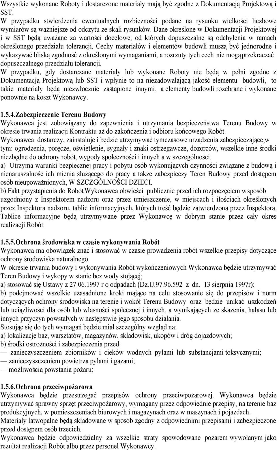 Dane okreœlone w Dokumentacji Projektowej i w SST bêd¹ uwa ane za wartoœci docelowe, od których dopuszczalne s¹ odchylenia w ramach okreœlonego przedziaùu tolerancji.