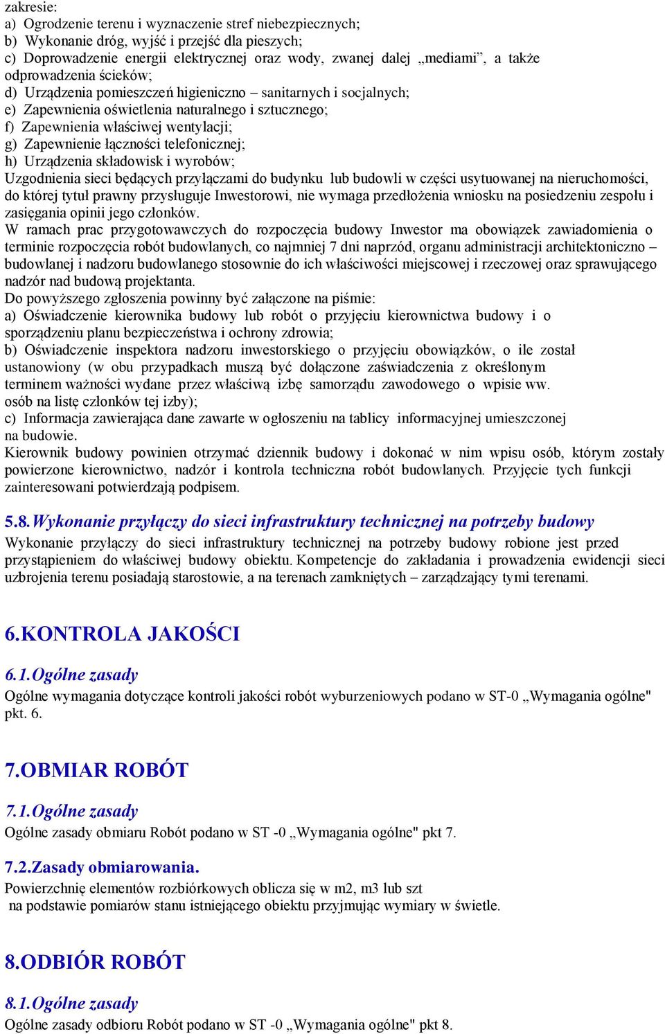 łączności telefonicznej; h) Urządzenia składowisk i wyrobów; Uzgodnienia sieci będących przyłączami do budynku lub budowli w części usytuowanej na nieruchomości, do której tytuł prawny przysługuje