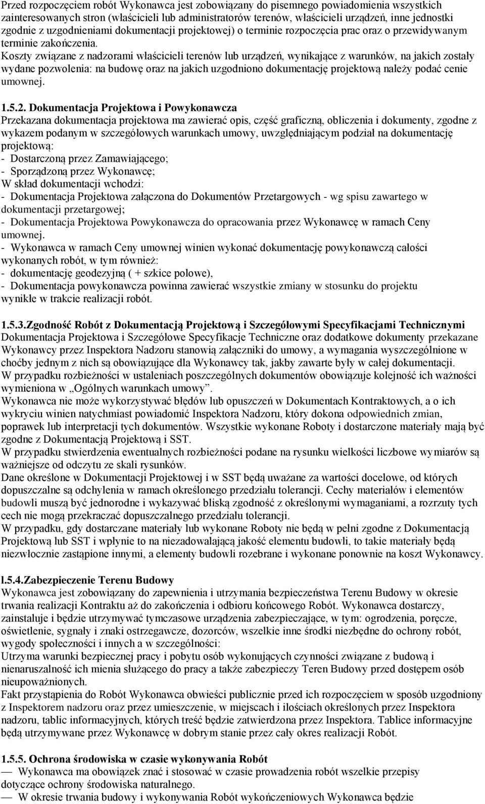 Koszty związane z nadzorami właścicieli terenów lub urządzeń, wynikające z warunków, na jakich zostały wydane pozwolenia: na budowę oraz na jakich uzgodniono dokumentację projektową należy podać