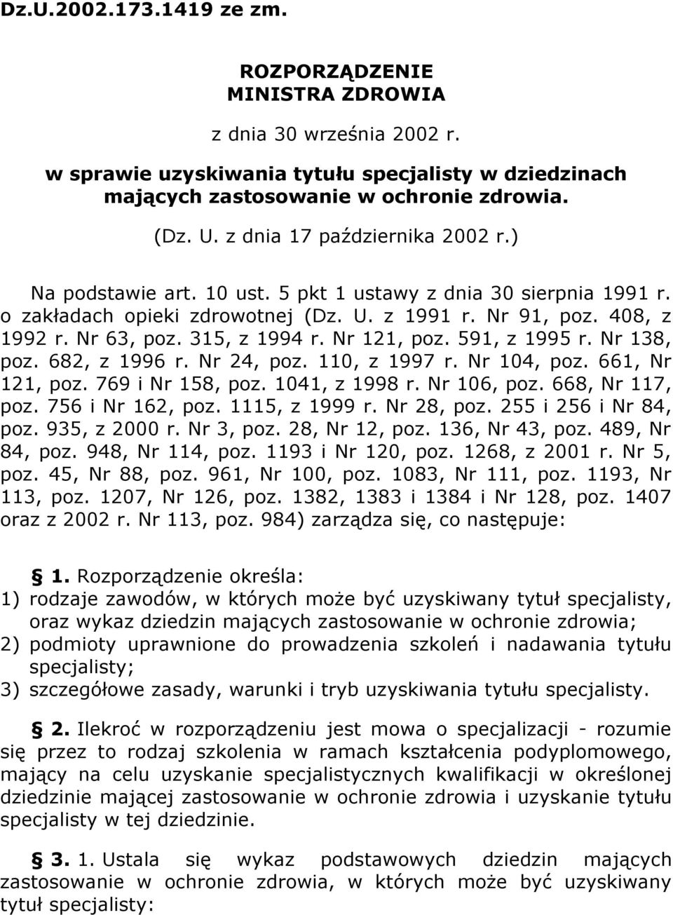 315, z 1994 r. Nr 121, poz. 591, z 1995 r. Nr 138, poz. 682, z 1996 r. Nr 24, poz. 110, z 1997 r. Nr 104, poz. 661, Nr 121, poz. 769 i Nr 158, poz. 1041, z 1998 r. Nr 106, poz. 668, Nr 117, poz.