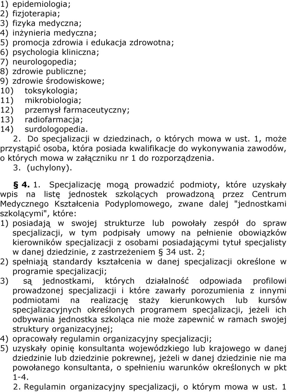 1, może przystąpić osoba, która posiada kwalifikacje do wykonywania zawodów, o których mowa w załączniku nr 1 