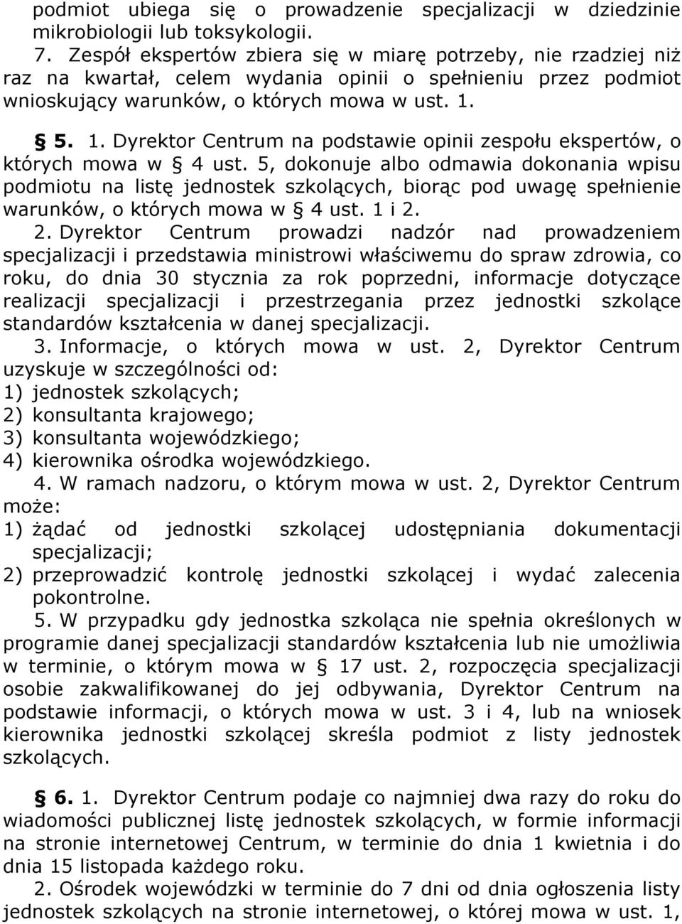 5. 1. Dyrektor Centrum na podstawie opinii zespołu ekspertów, o których mowa w 4 ust.