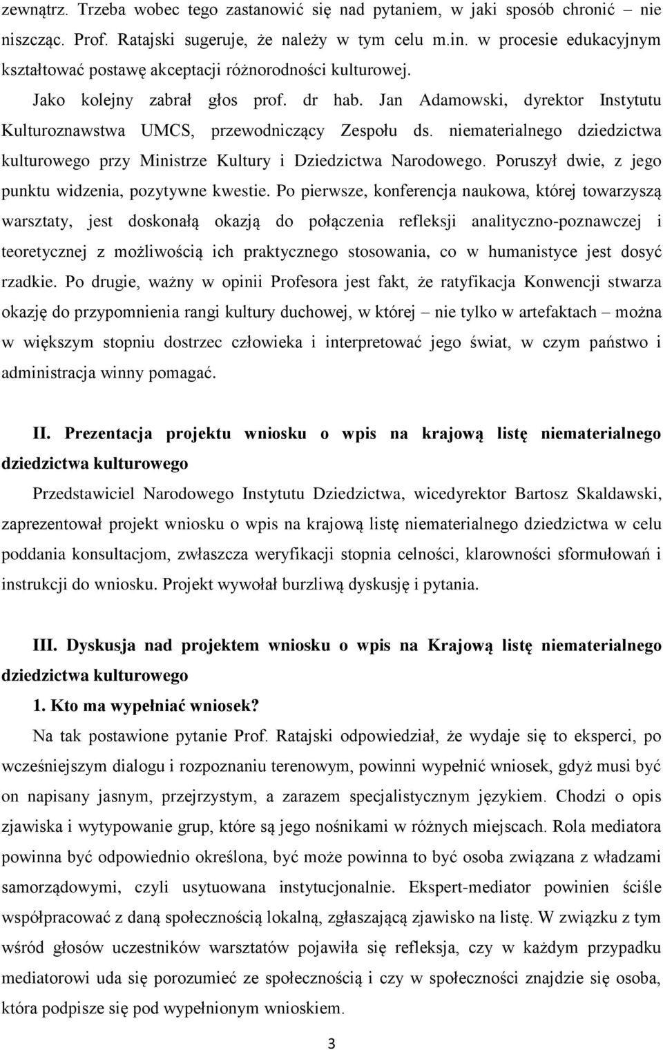 Jan Adamowski, dyrektor Instytutu Kulturoznawstwa UMCS, przewodniczący Zespołu ds. niematerialnego dziedzictwa kulturowego przy Ministrze Kultury i Dziedzictwa Narodowego.