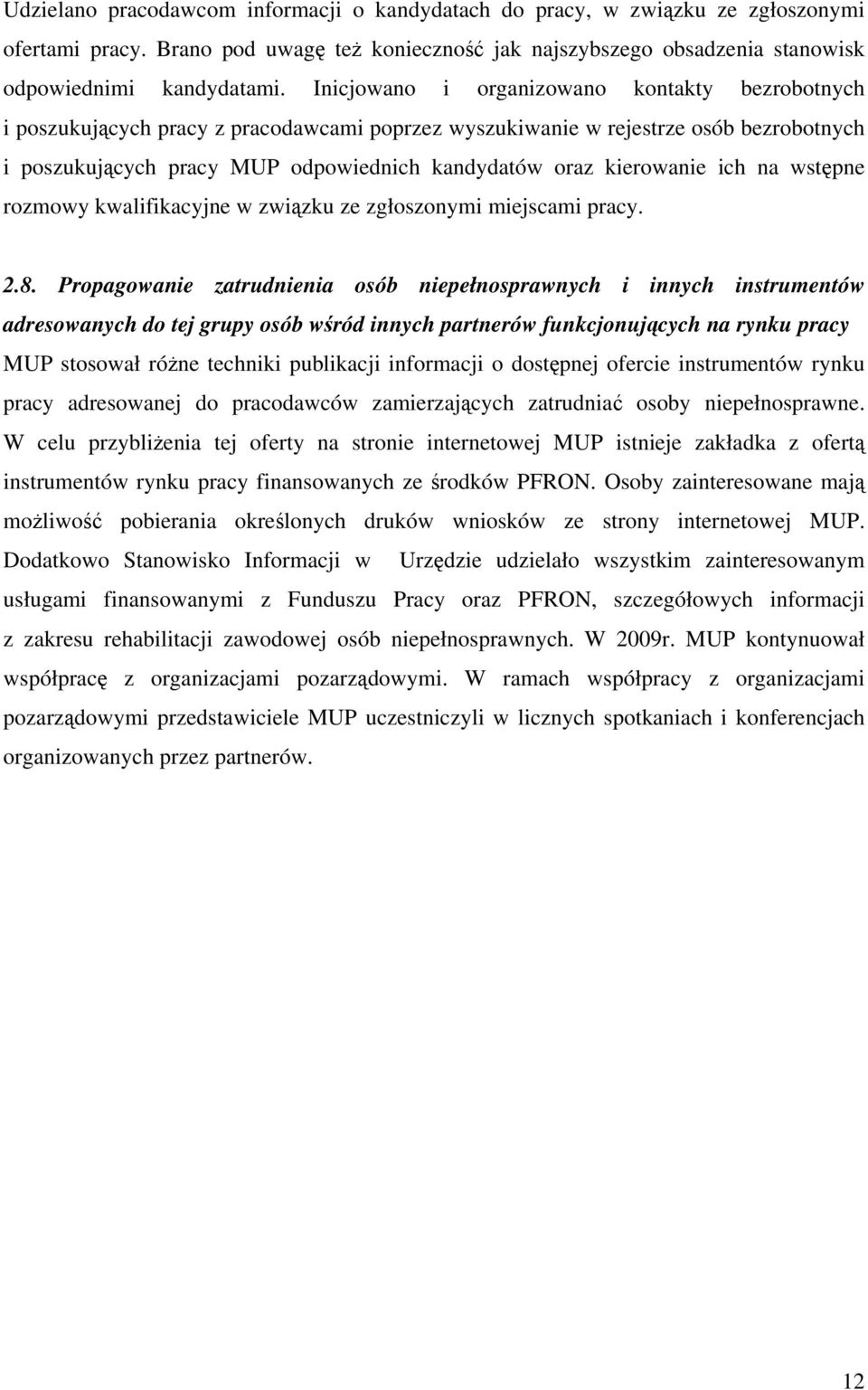 kierowanie ich na wstępne rozmowy kwalifikacyjne w związku ze zgłoszonymi miejscami pracy. 2.8.