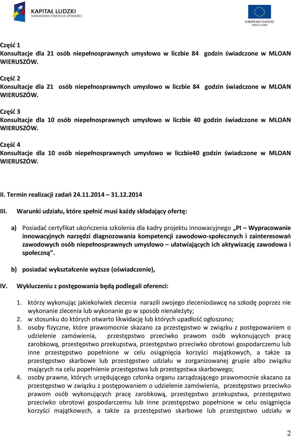 Część 3 Konsultacje dla 10 osób niepełnosprawnych umysłowo w liczbie 40 godzin świadczone w MLOAN WIERUSZÓW.