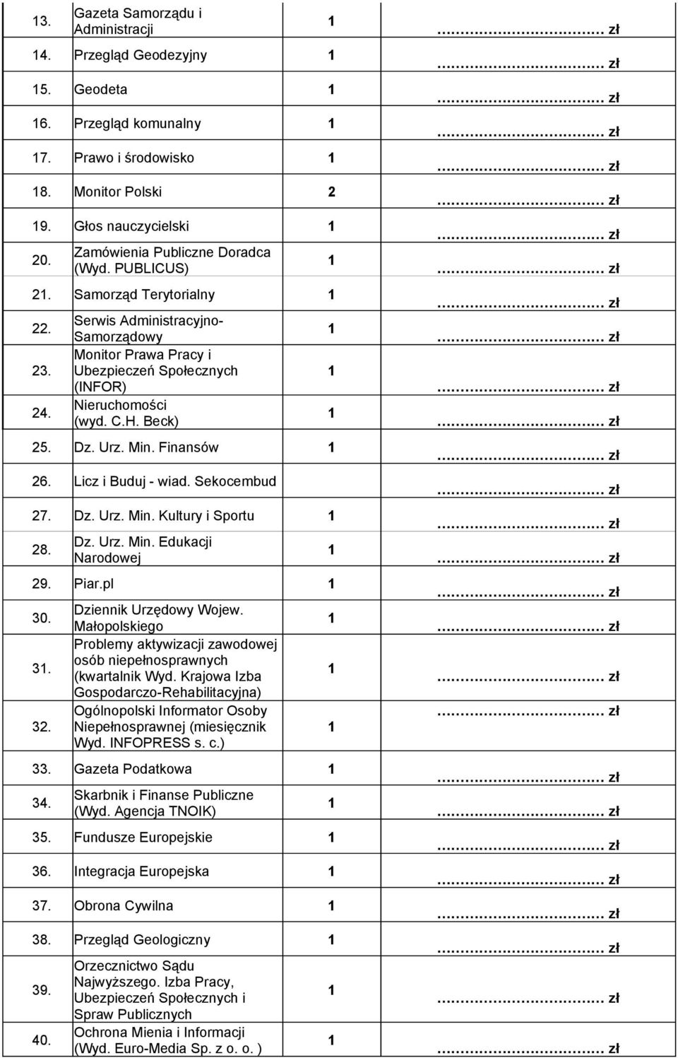 Licz i Buduj - wiad. Sekocembud 27. Dz. Urz. Min. Kultury i Sportu 28. Dz. Urz. Min. Edukacji Narodowej 29. Piar.pl 30. 3. 32. Dziennik Urzędowy Wojew.