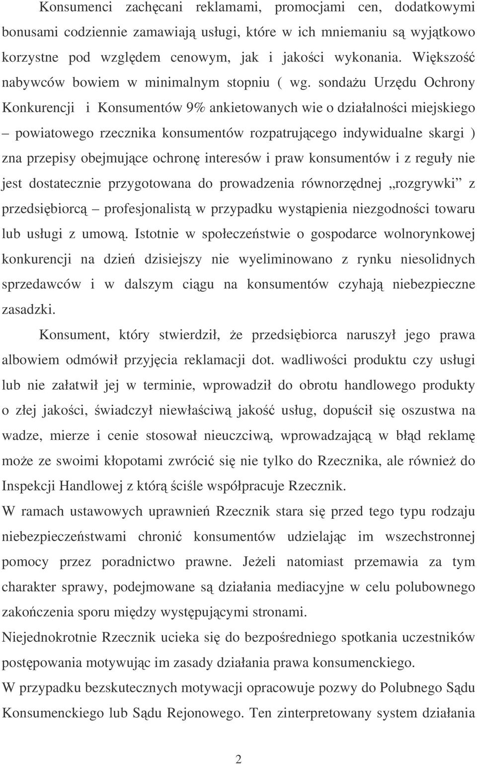 sondau Urzdu Ochrony Konkurencji i Konsumentów 9% ankietowanych wie o działalnoci miejskiego powiatowego rzecznika konsumentów rozpatrujcego indywidualne skargi ) zna przepisy obejmujce ochron