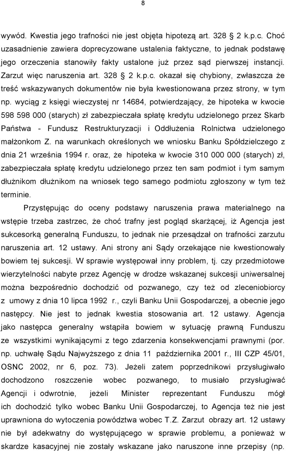 wyciąg z księgi wieczystej nr 14684, potwierdzający, że hipoteka w kwocie 598 598 000 (starych) zł zabezpieczała spłatę kredytu udzielonego przez Skarb Państwa - Fundusz Restrukturyzacji i Oddłużenia