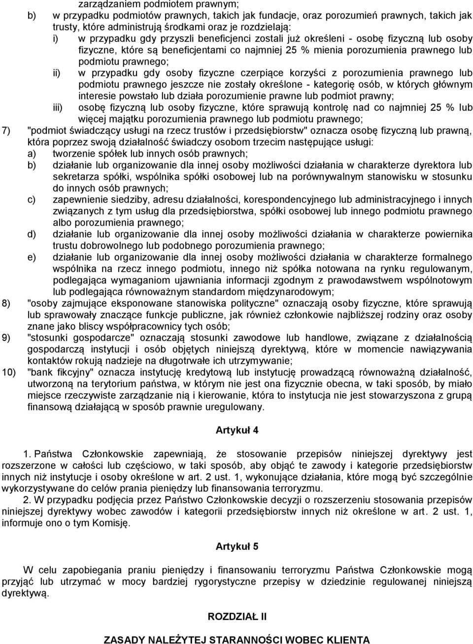 osoby fizyczne czerpiące korzyści z porozumienia prawnego lub podmiotu prawnego jeszcze nie zostały określone - kategorię osób, w których głównym iii) interesie powstało lub działa porozumienie