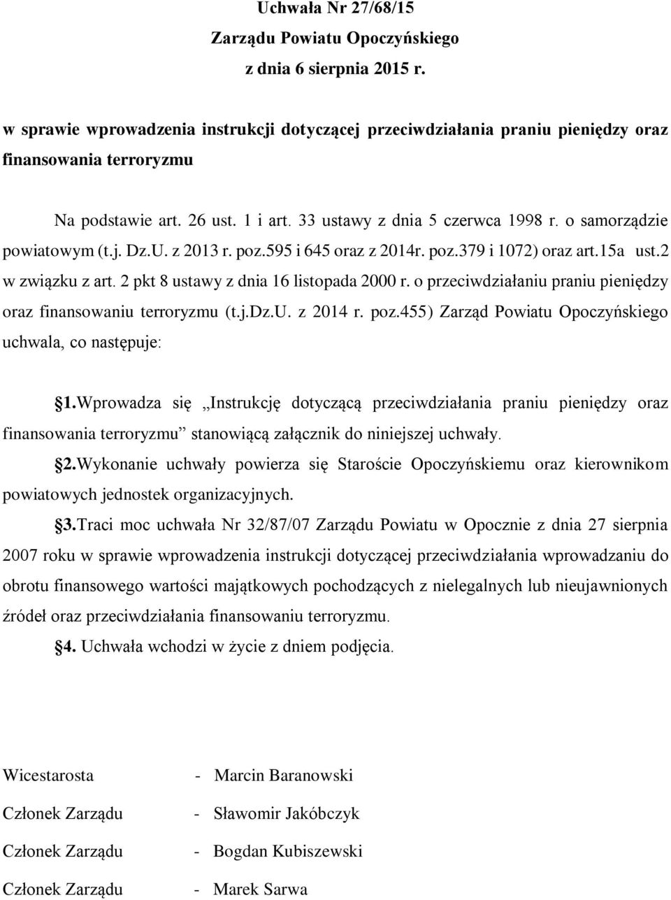 o samorządzie powiatowym (t.j. Dz.U. z 2013 r. poz.595 i 645 oraz z 2014r. poz.379 i 1072) oraz art.15a ust.2 w związku z art. 2 pkt 8 ustawy z dnia 16 listopada 2000 r.