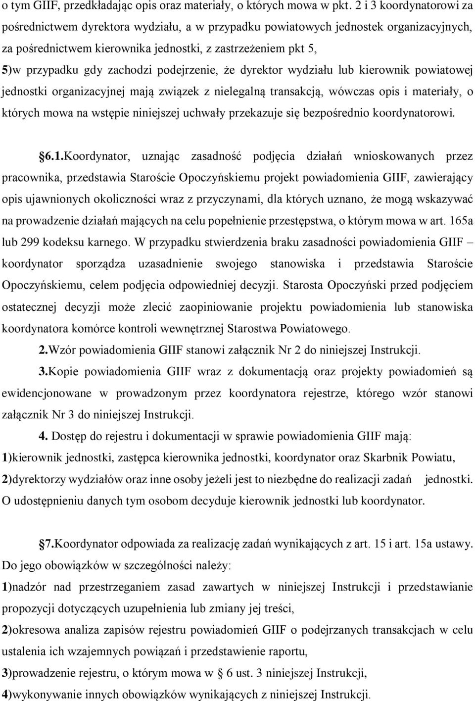 podejrzenie, że dyrektor wydziału lub kierownik powiatowej jednostki organizacyjnej mają związek z nielegalną transakcją, wówczas opis i materiały, o których mowa na wstępie niniejszej uchwały