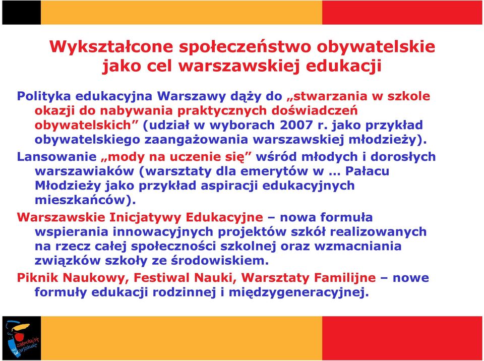 Lansowanie mody na uczenie się wśród młodych i dorosłych warszawiaków (warsztaty dla emerytów w Pałacu MłodzieŜy jako przykład aspiracji edukacyjnych mieszkańców).