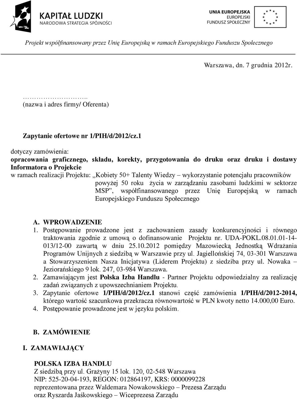 wykorzystanie potencjału pracowników powyżej 50 roku życia w zarządzaniu zasobami ludzkimi w sektorze MSP, współfinansowanego przez Unię Europejską w ramach Europejskiego Funduszu Społecznego A.