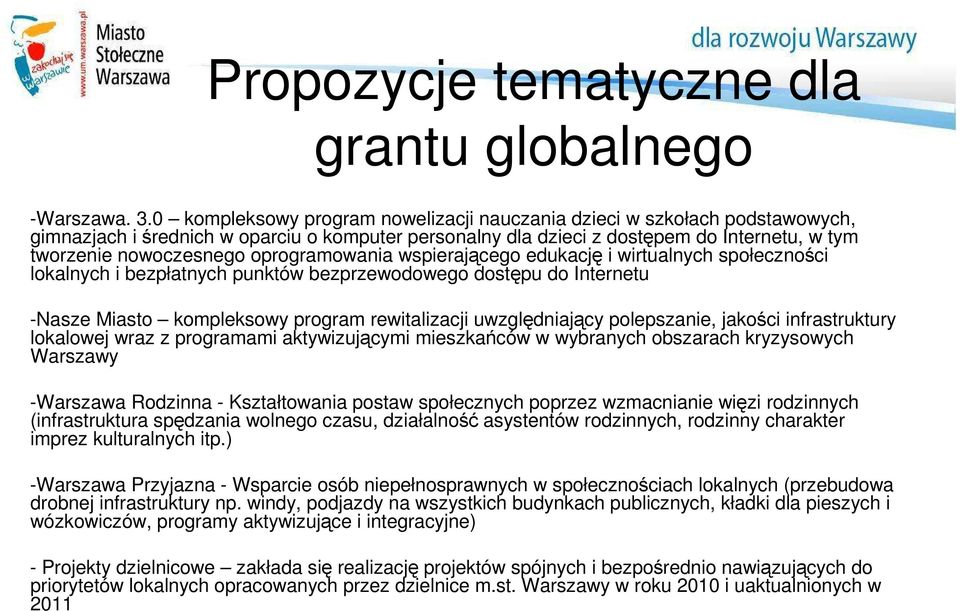 oprogramowania wspierającego edukację i wirtualnych społeczności lokalnych i bezpłatnych punktów bezprzewodowego dostępu do Internetu -Nasze Miasto kompleksowy program rewitalizacji uwzględniający