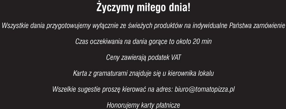 Państwa zamówienie Czas oczekiwania na dania gorące to około 20 min Ceny zawierają