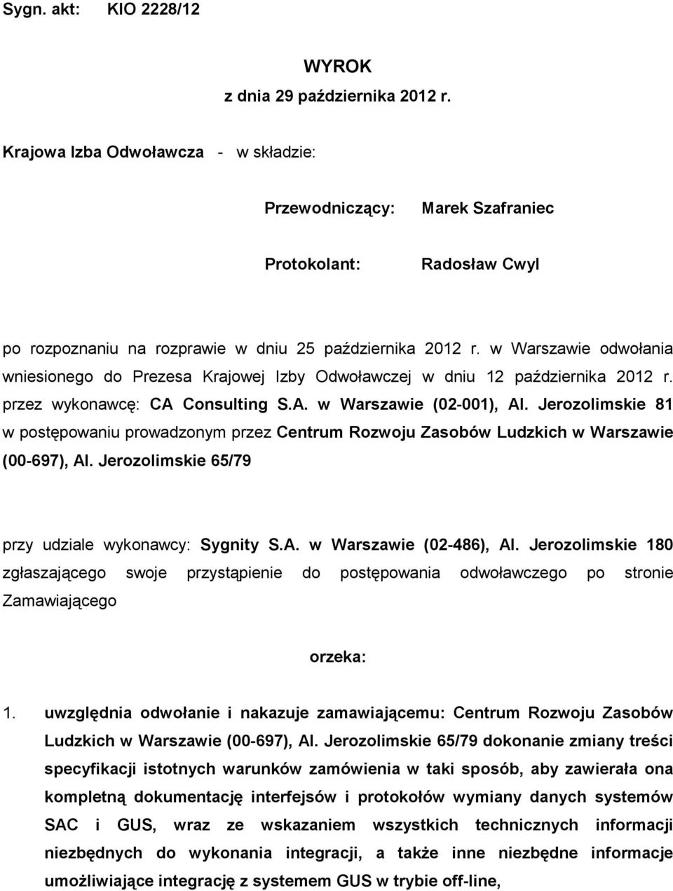 w Warszawie odwołania wniesionego do Prezesa Krajowej Izby Odwoławczej w dniu 12 października 2012 r. przez wykonawcę: CA Consulting S.A. w Warszawie (02-001), Al.