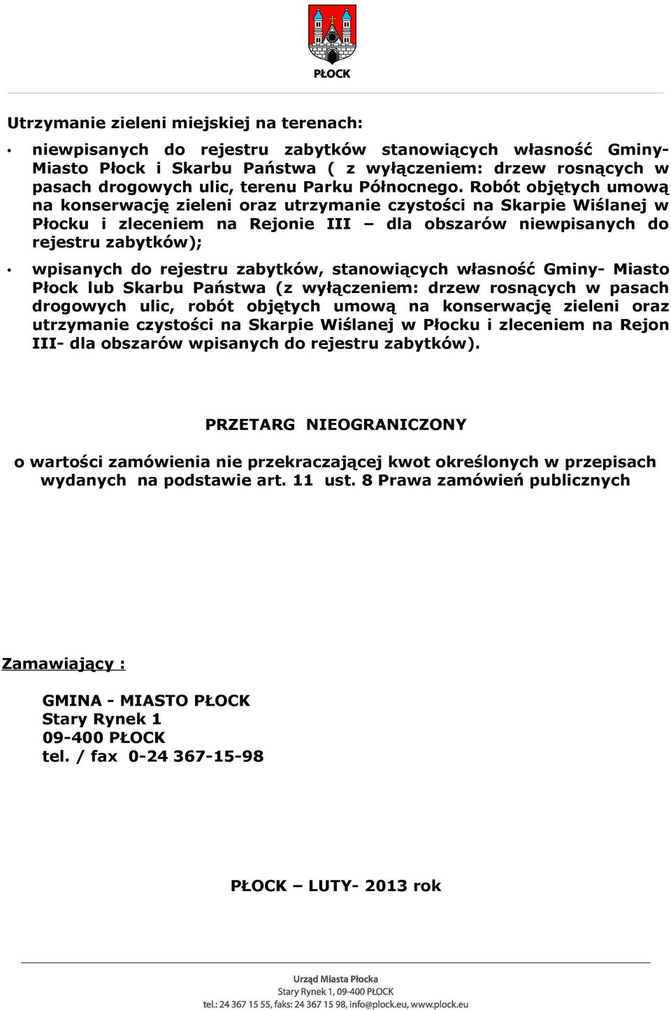 Robót objętych umową na konserwację zieleni oraz utrzymanie czystości na Skarpie Wiślanej w Płocku i zleceniem na Rejonie III dla obszarów niewpisanych do rejestru zabytków); wpisanych do rejestru