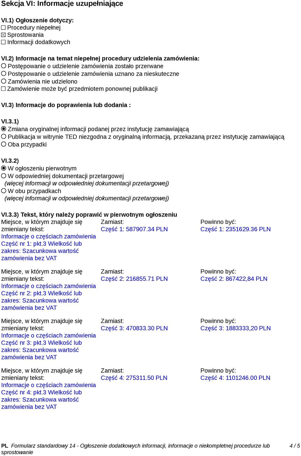 udzielono Zamówienie może być przedmiotem ponownej publikacji VI.3)