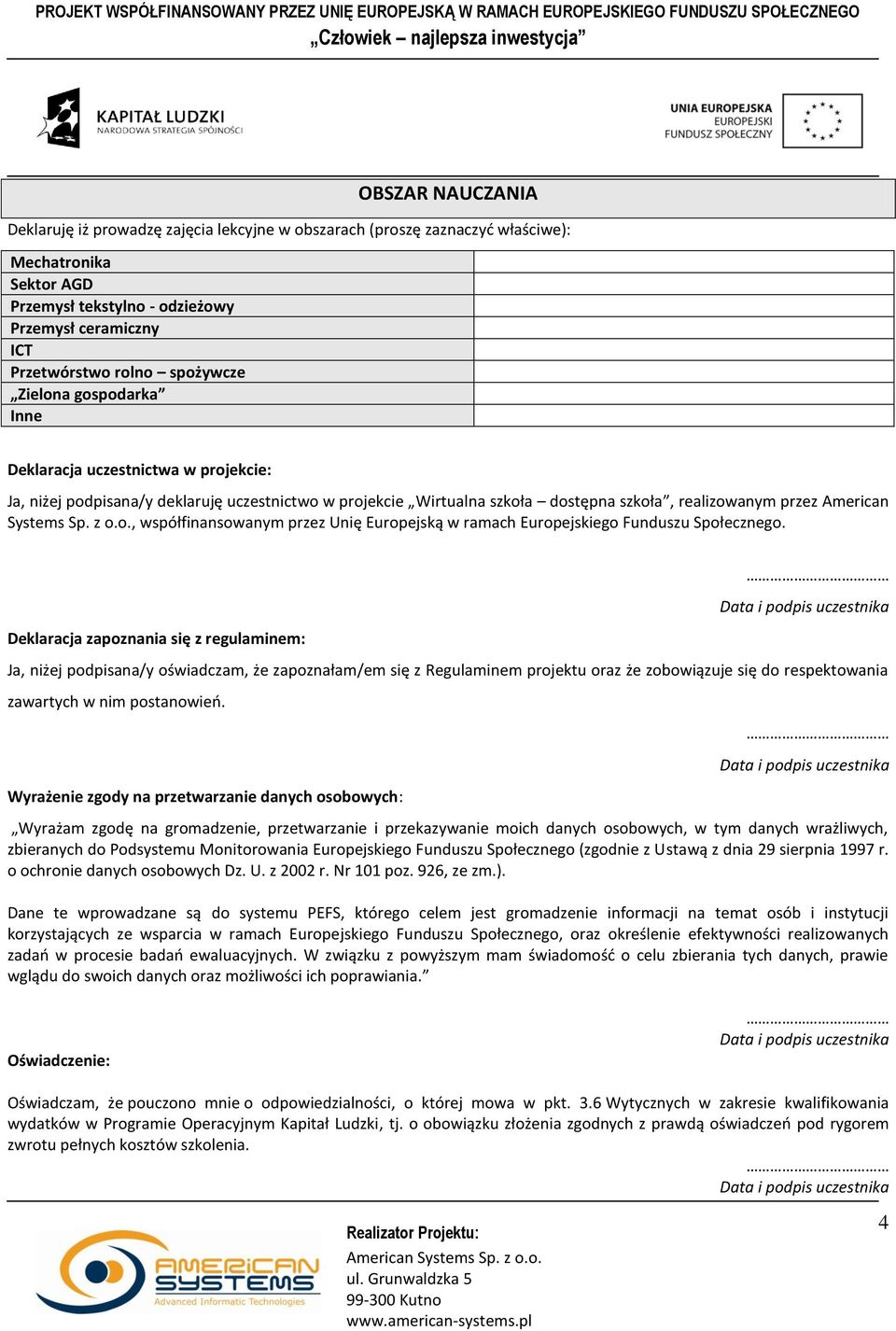 Sp. z o.o., współfinansowanym przez Unię Europejską w ramach Europejskiego Funduszu Społecznego.