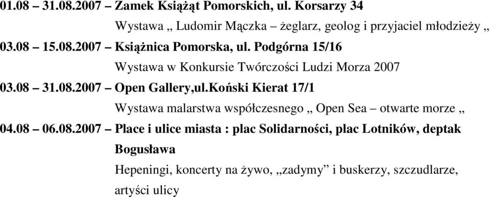 Koński Kierat 17/1 Wystawa malarstwa współczesnego Open Sea otwarte morze 04.08 
