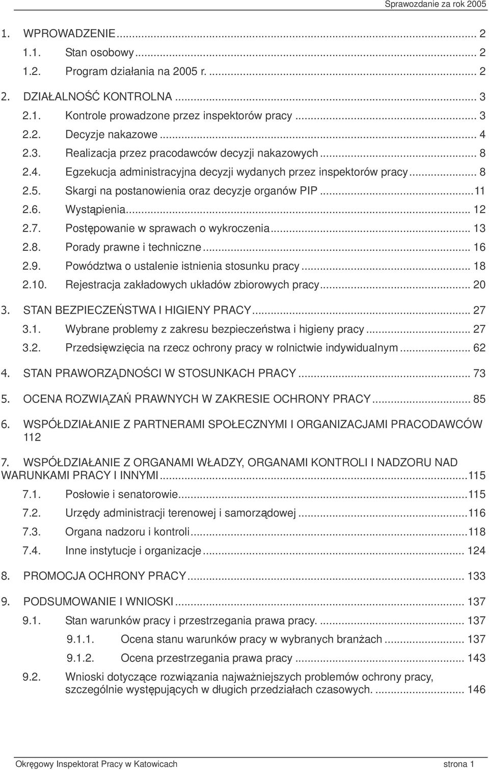 Postpowanie w sprawach o wykroczenia... 13 2.8. Porady prawne i techniczne... 16 2.9. Powództwa o ustalenie istnienia stosunku pracy... 18 2.10. Rejestracja zakładowych układów zbiorowych pracy.