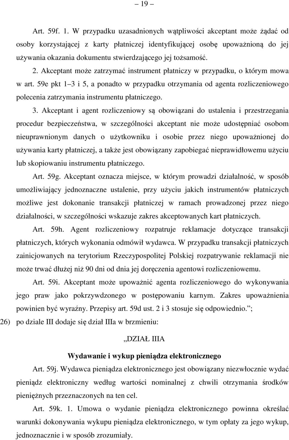 2. Akceptant może zatrzymać instrument płatniczy w przypadku, o którym mowa w art.