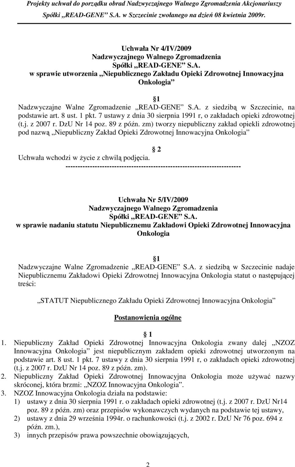 8 ust. 1 pkt. 7 ustawy z dnia 30 sierpnia 1991 r, o zakładach opieki zdrowotnej (t.j. z 2007 r. DzU Nr 14 poz. 89 z późn.