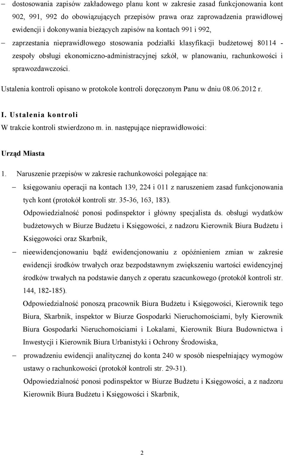 sprawozdawczości. Ustalenia kontroli opisano w protokole kontroli doręczonym Panu w dniu 08.06.2012 r. I. Ustalenia kontroli W trakcie kontroli stwierdzono m. in.