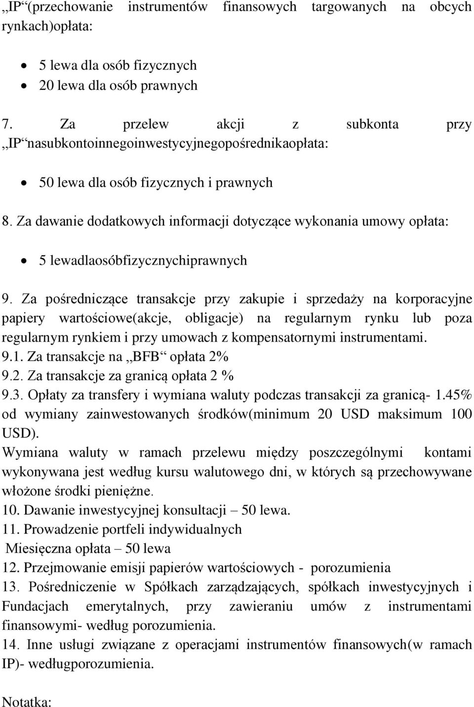 Za dawanie dodatkowych informacji dotyczące wykonania umowy opłata: 5 lewadlaosóbfizycznychiprawnych 9.