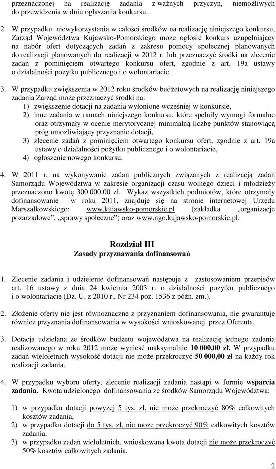 zakresu pomocy społecznej planowanych do realizacji planowanych do realizacji w 2012 r. lub przeznaczyć środki na zlecenie zadań z pominięciem otwartego konkursu ofert, zgodnie z art.