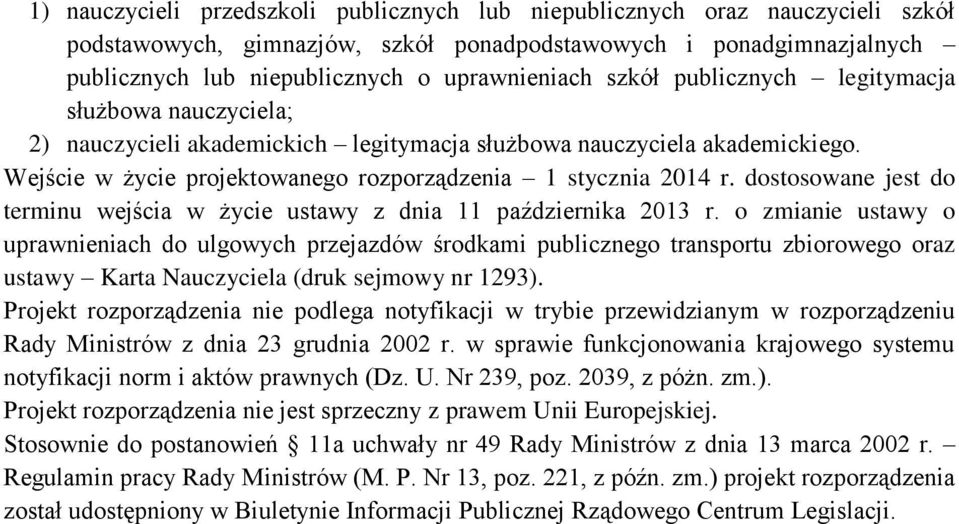 dostosowane jest do terminu wejścia w życie ustawy z dnia 11 października 2013 r.