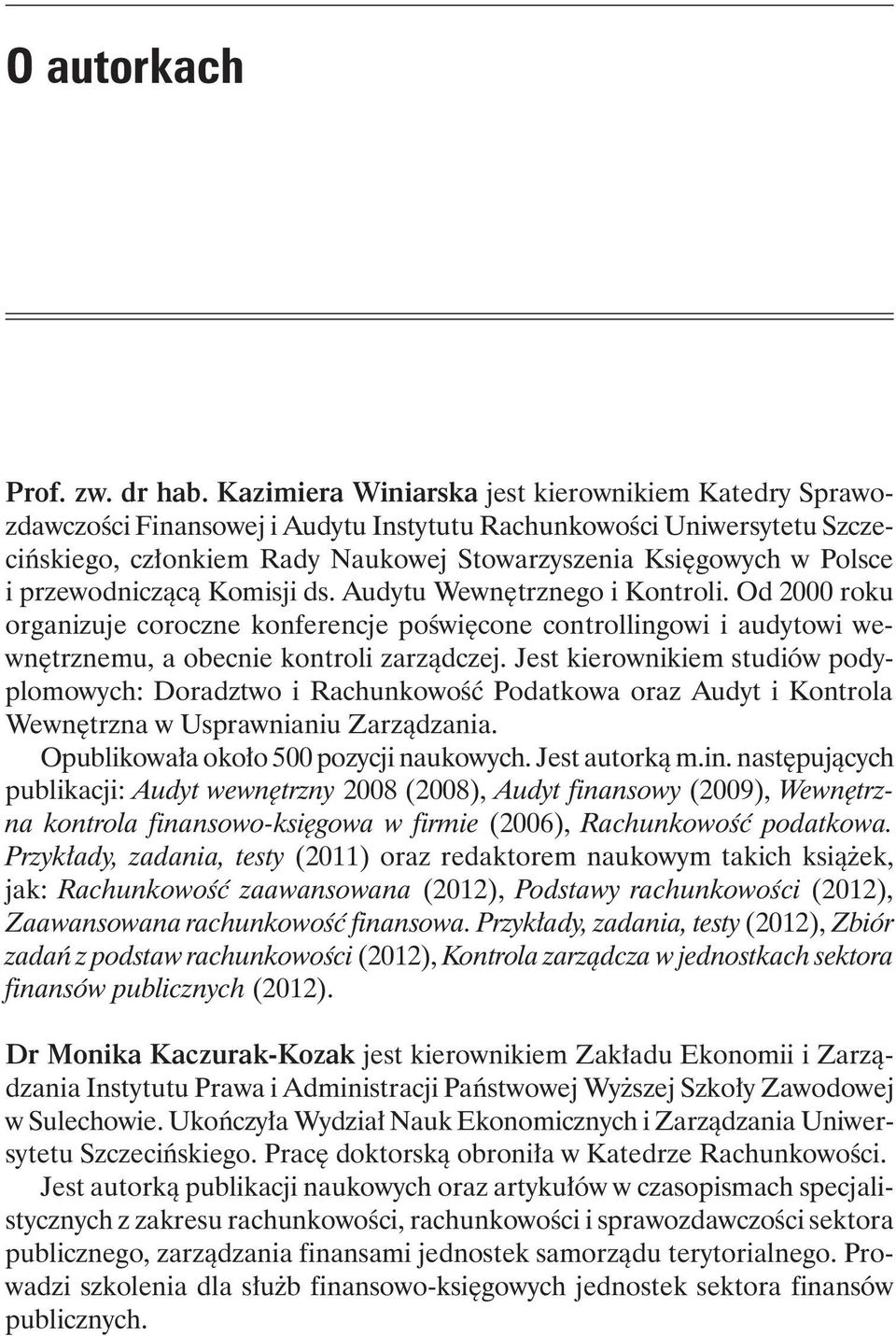 przewodniczącą Komisji ds. Audytu Wewnętrznego i Kontroli. Od 2000 roku organizuje coroczne konferencje poświęcone controllingowi i audytowi wewnętrznemu, a obecnie kontroli zarządczej.