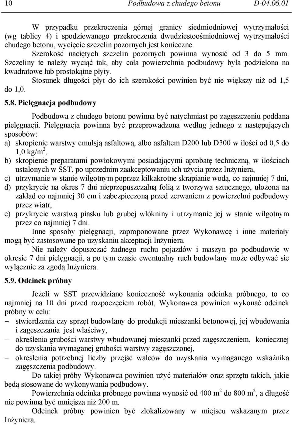 jest konieczne. Szerokość naciętych szczelin pozornych powinna wynosić od 3 do 5 mm.