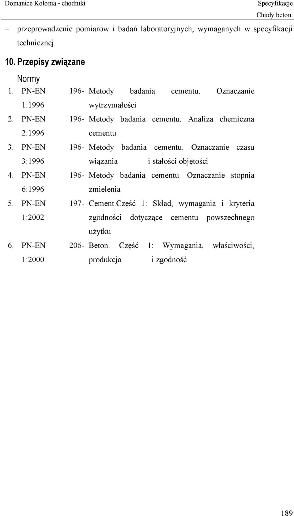 Oznaczanie wytrzymałości Metody badania cementu. Analiza chemiczna cementu Metody badania cementu.